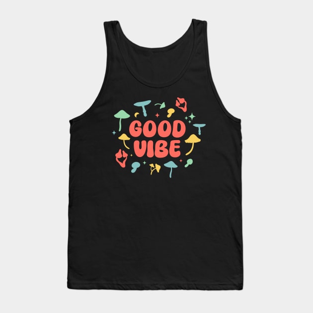 Good Vibe Mushroom Tank Top by Hoverboyy